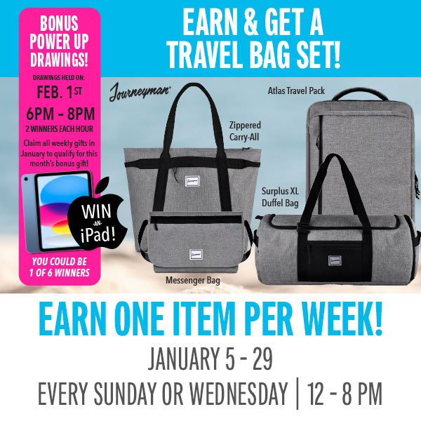 Earn 75 points on Sundays or Wednesdays and receive a Journeyman® Travel Bag Collection item!