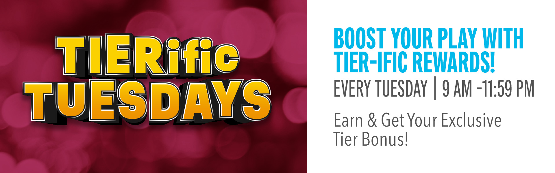 Boost your play with tier-ific rewards! Earn and get offer based on your winners club tier.