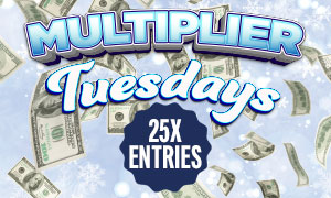 Earn 25x entries on Tuesdays for the $25,000 Winter Winnings Giveaway!