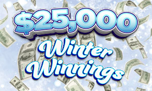 To chances to win the Grand Prize of $5,000 in the $25,000 Winter Winnings Giveaway!