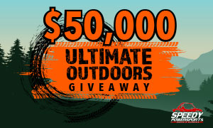 Two chances to win the Top Prize of a $17,500 voucher to Speedway Motorsports or $10,000 CASH in the $50,000 Ultimate Outdoors Giveaway!